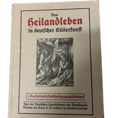 Das Heilandleben in deutscher Bilderkunst: 1. Des Heilands Verkündigung und Gebu