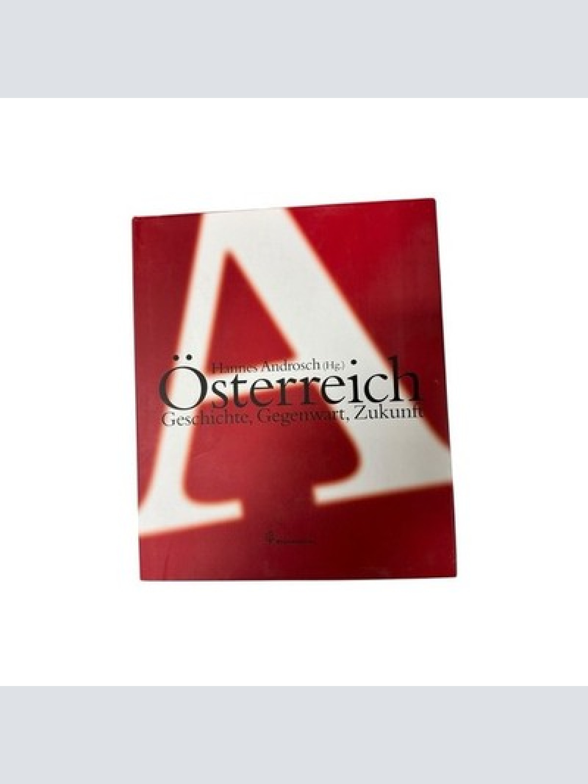 Österreich - Geschichte, Gegenwart, Zukunft Geschichte, Gegenwart, Zukunft Hanne