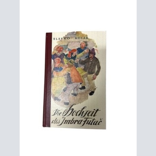 Die Hochzeit des Imbra Futa? Slavko Kolar. [Autor. Übertr. aus d. Kroat. v. Jose