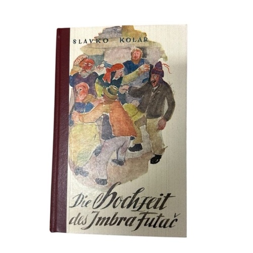 Die Hochzeit des Imbra Futa? Slavko Kolar. [Autor. Übertr. aus d. Kroat. v. Jose