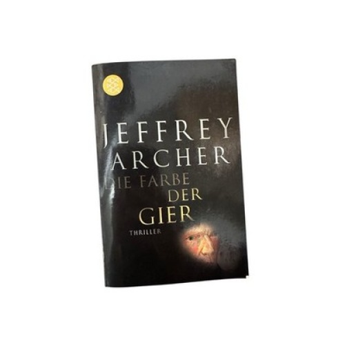 Die Farbe der Gier: Thriller Roman Archer, Jeffrey und Tatjana Kruse: