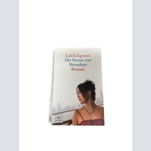 Die Sterne von Shenzhen: Roman (dtv Fortsetzungsnummer 0) Roman Luo, Lingyuan: