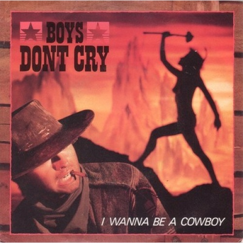 7", Single Boys Don't Cry - I Wanna Be A Cowboy