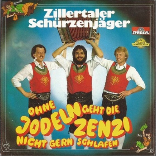 7", Single Zillertaler Schürzenjäger - Ohne Jodeln Geht Die Zenzi Nicht Gern ...