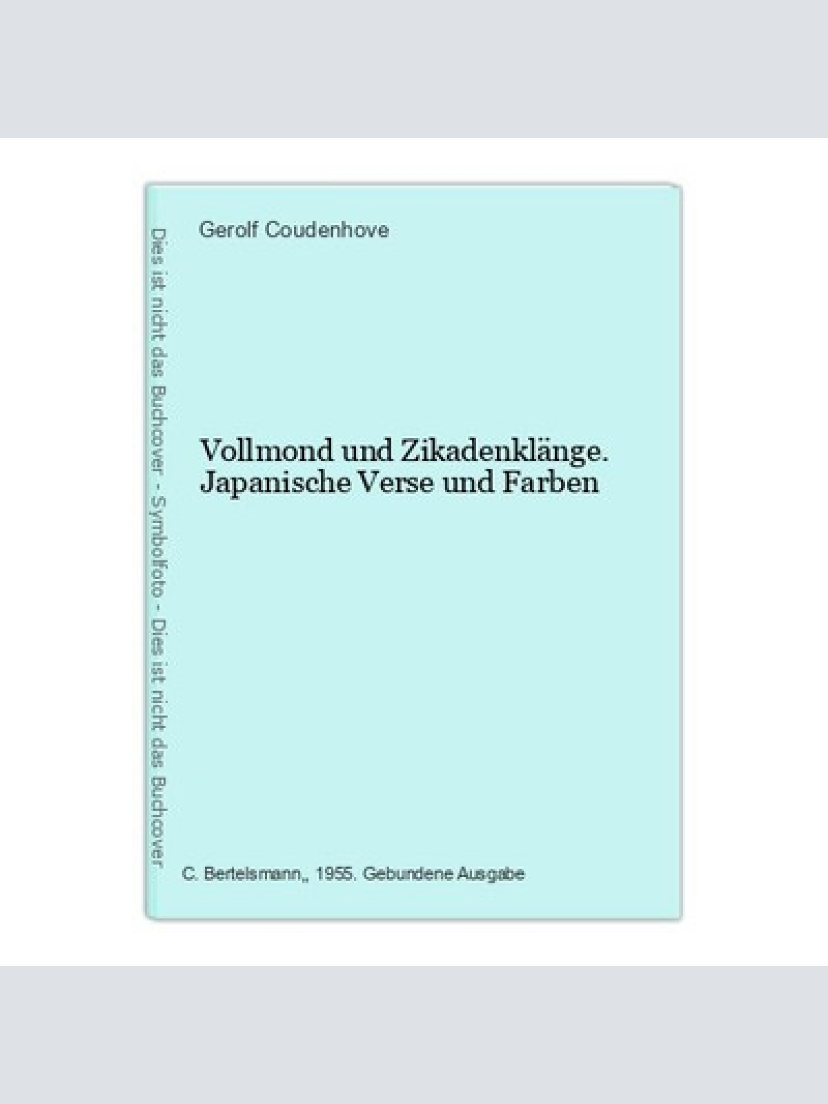 Vollmond und Zikadenklänge. Japanische Verse und Farben Coudenhove [Hg.], Gerolf