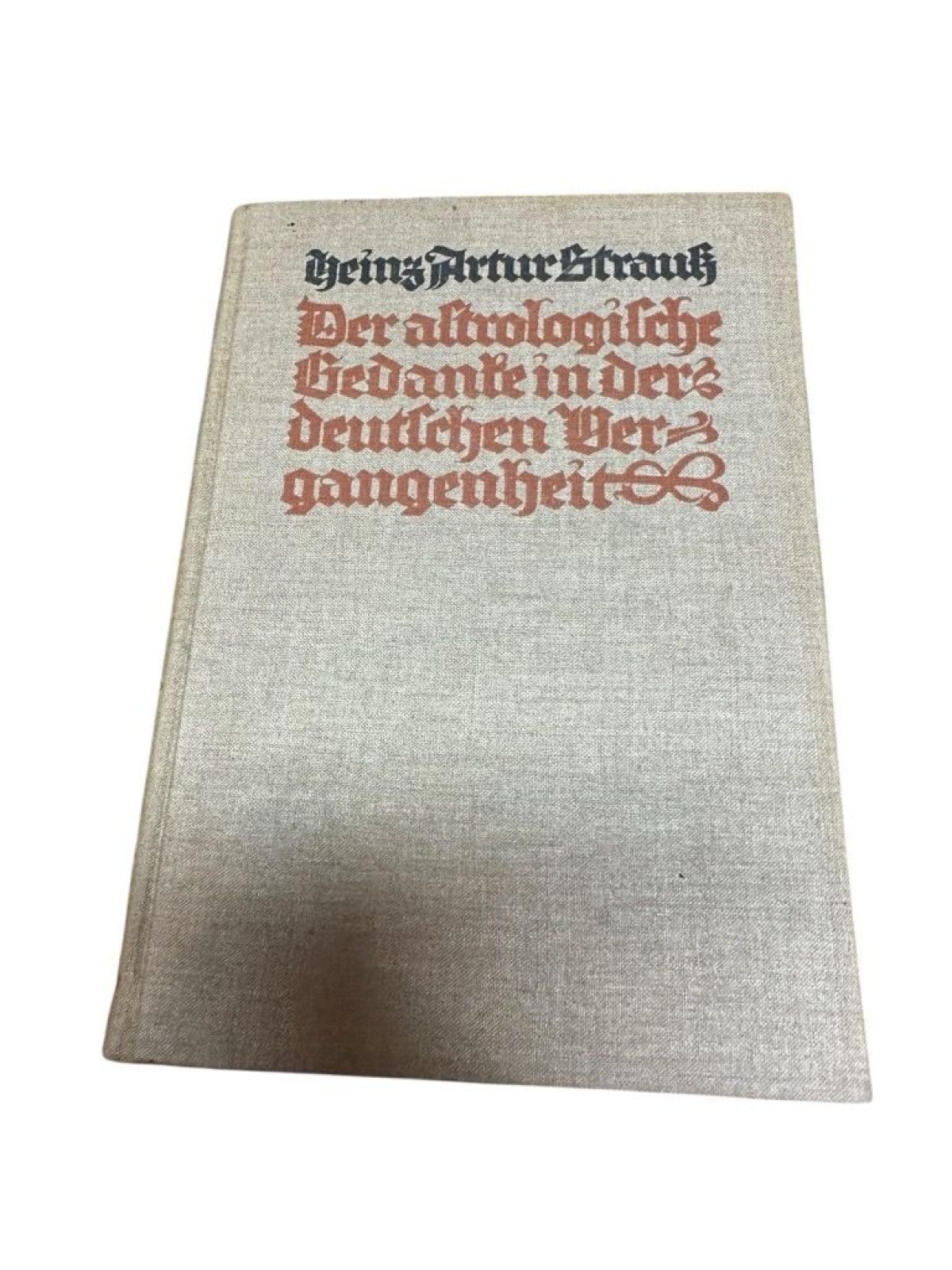 Der astrologische Gedanke in der deutschen Vergangenheit Heinz Arthur Strauß Str
