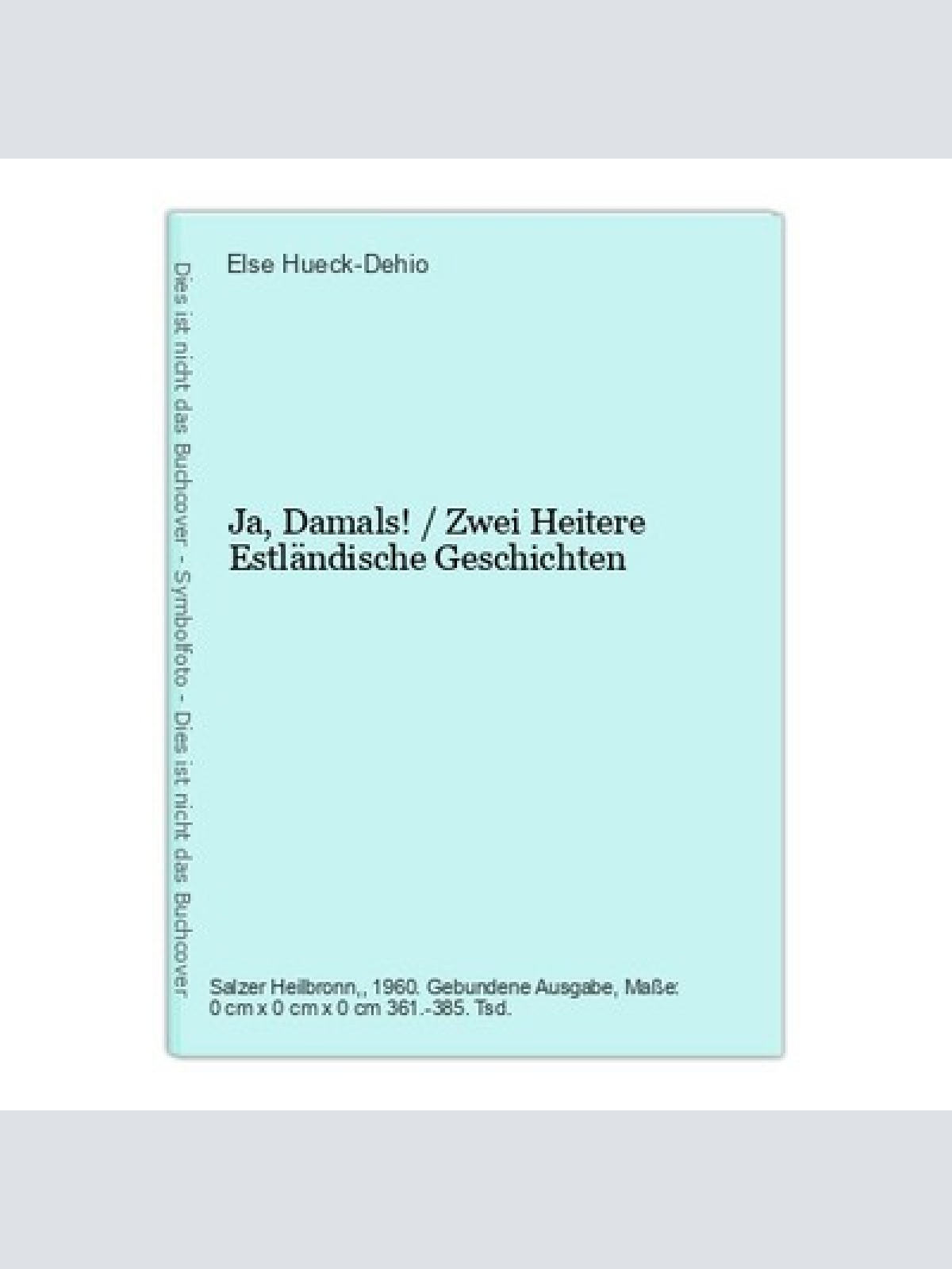 Ja, Damals! / Zwei Heitere Estländische Geschichten Else Hueck-Dehio: