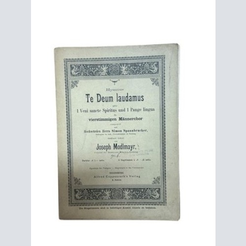 Te Deum Laudamus. nebst 1 Veni sancte spiritus und 1 Pange lingua für vierstimmi