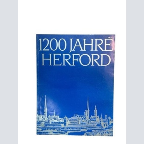 1200 [Zwölfhundert] Jahre Herford : Spuren der Geschichte hrsg. im Auftr. d. Sta