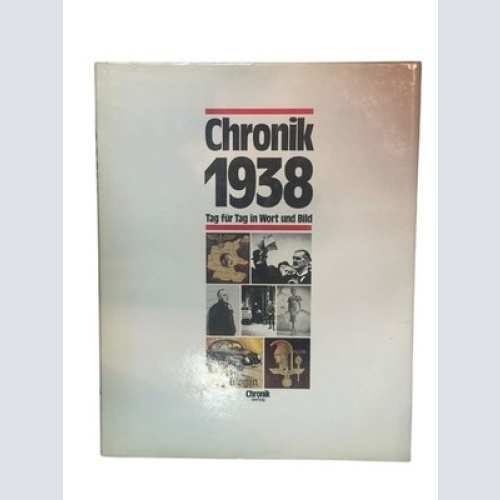 Chronik 1938 (Chronik / Bibliothek des 20. Jahrhunderts. Tag für Tag in Wort und
