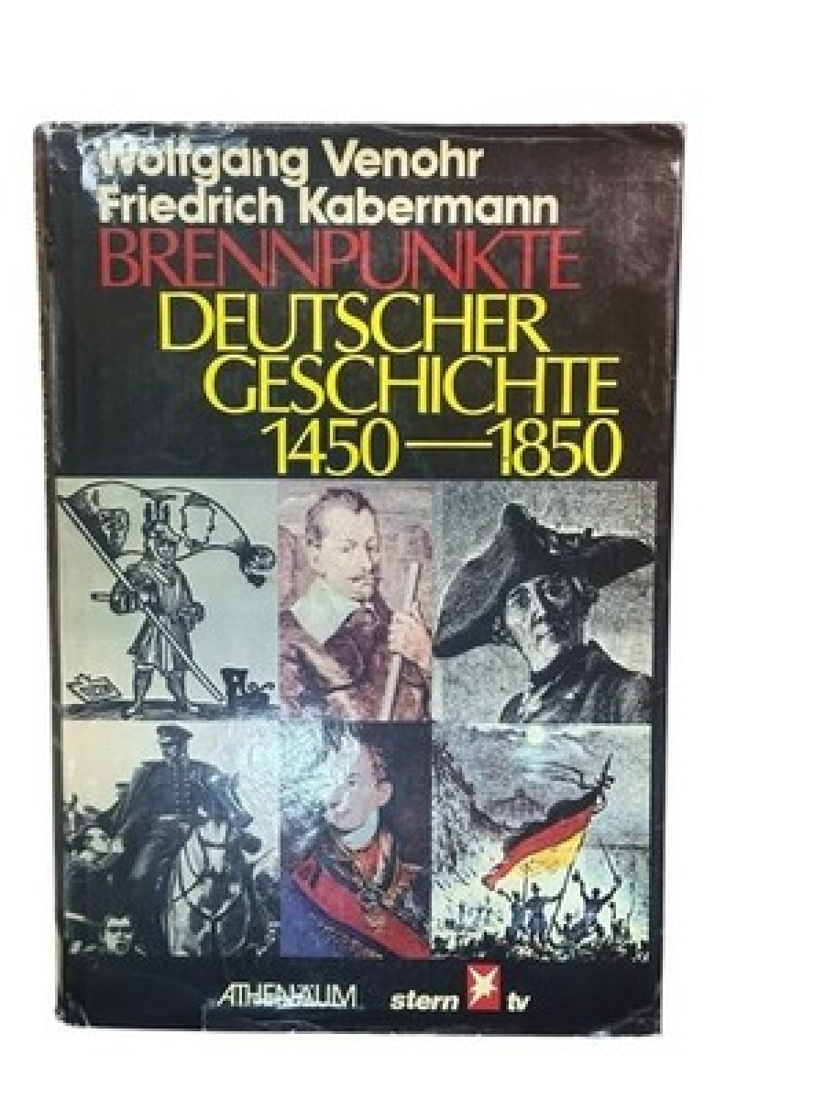 Brennpunkte deutscher Geschichte 1450 - 1850 1450 - 1850 Venohr, Wolfgang und Fr