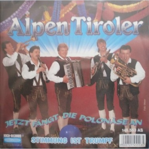 7", Single Alpen Tiroler - Jetzt Fängt Die Polonäse An