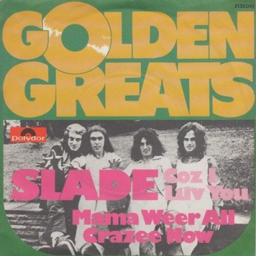 7", Single Slade - Coz I Luv You / Mama Weer All Crazee Now