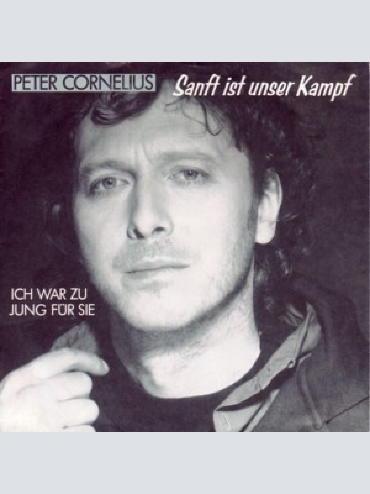 7", Single Peter Cornelius - Sanft Ist Unser Kampf