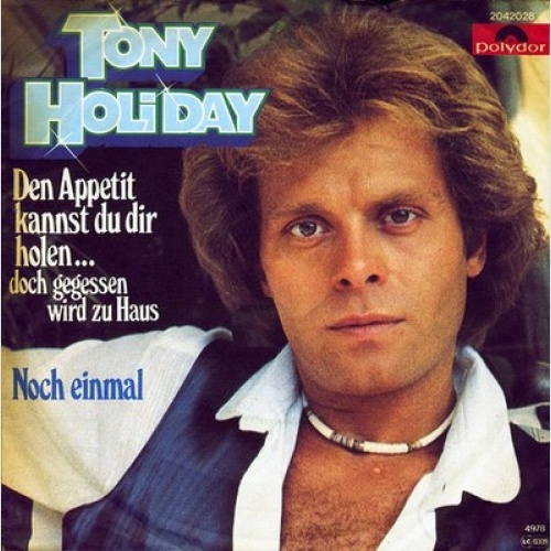 7", Single Tony Holiday - Den Appetit Kannst Du Dir Holen... Doch Gegessen Wi...
