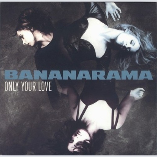 7", Single Bananarama - Only Your Love