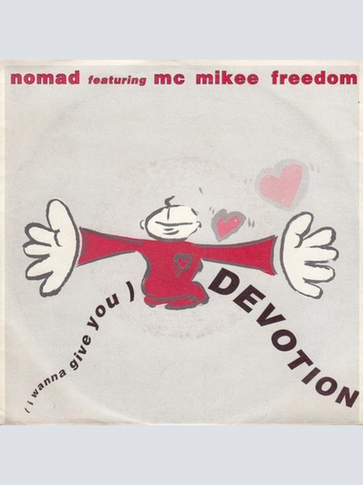7", Single Nomad Featuring MC Mikee Freedom - (I Wanna Give You) Devotion
