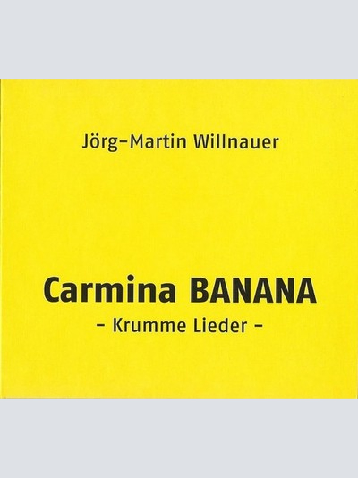 CD, Album Jörg-Martin Willnauer - Carmina BANANA - Krumme Lieder