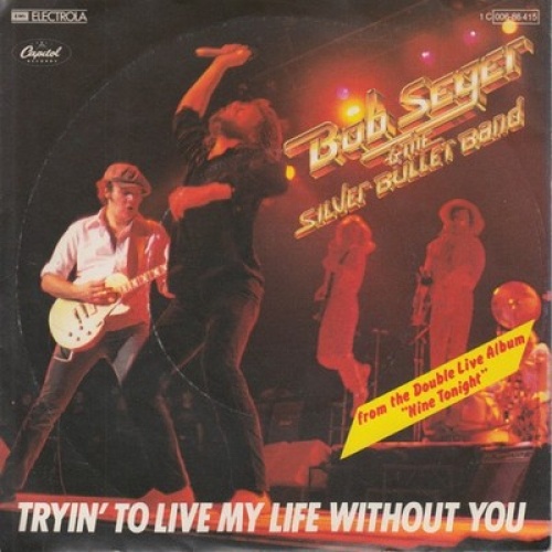 7", Single Bob Seger & The Silver Bullet Band* - Tryin' To Live My Life Witho...