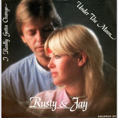 7", Single Rusty & Jay - Under The Moon / I Really Gotta Change