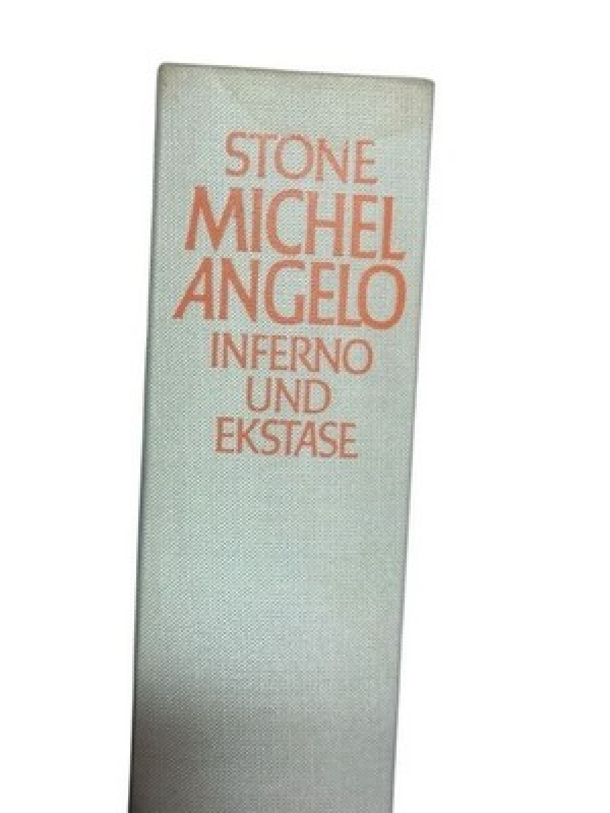 Michelangelo. Inferno und Ekstase. Biographischer Roman, Irving Stone: