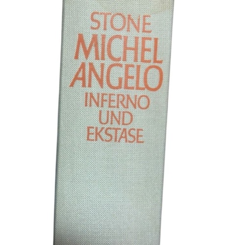 Michelangelo. Inferno und Ekstase. Biographischer Roman, Irving Stone: