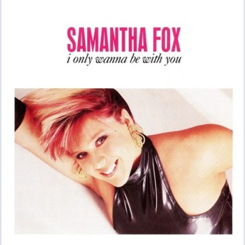 7", Single Samantha Fox - I Only Wanna Be With You