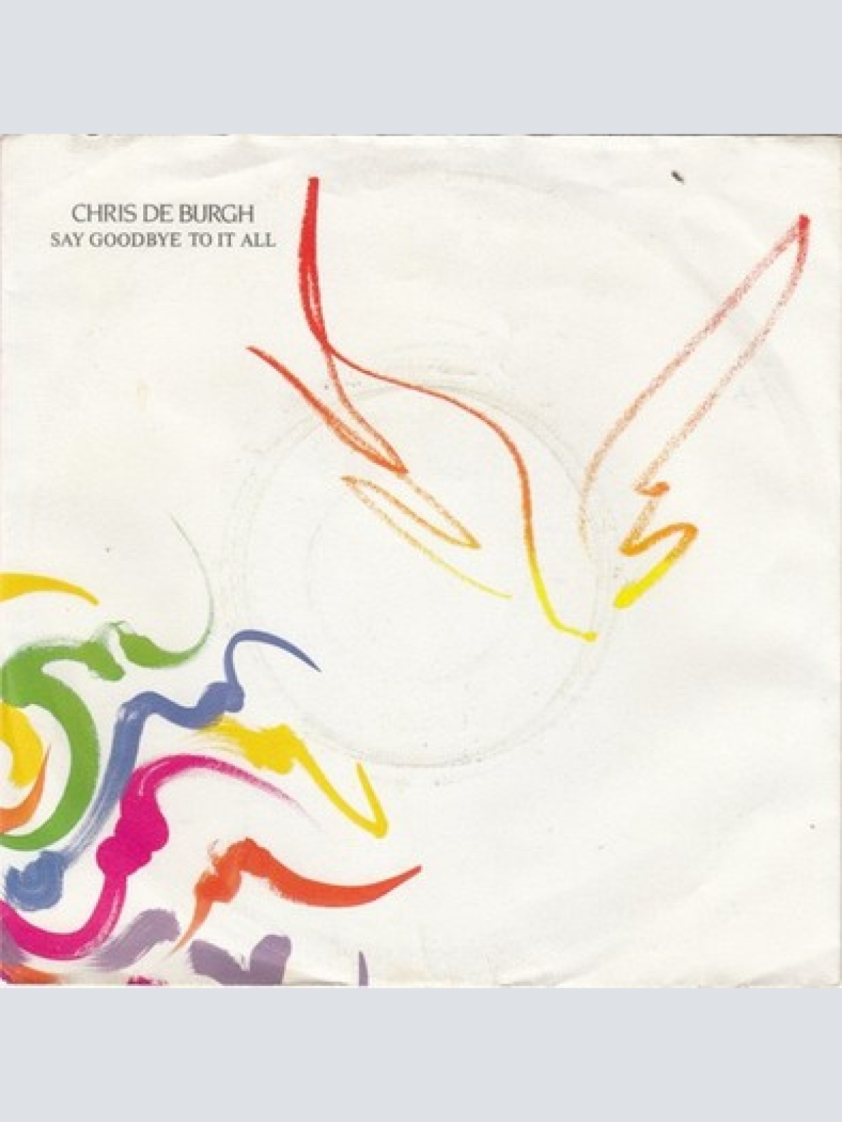 7", Single Chris de Burgh - Say Goodbye To It All