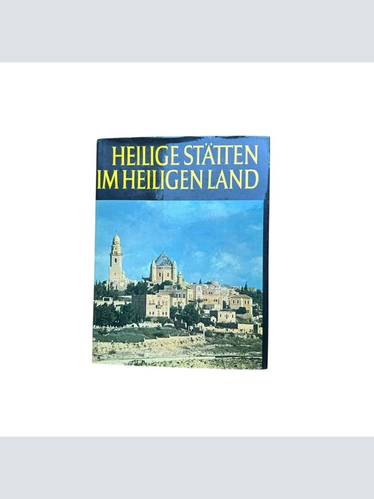 Heilige Stätten im Heiligen Land : Jüd., christl. u. islam. Baudenkmäler im Heil