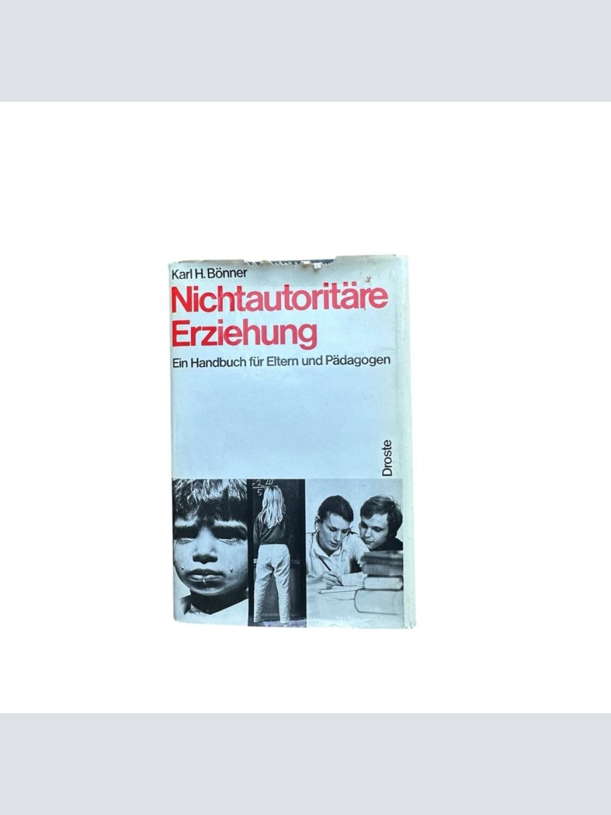 Nichtautoritäre Erziehung. Ein Handbuch für Eltern und Pädagogen ein Handbuch f.