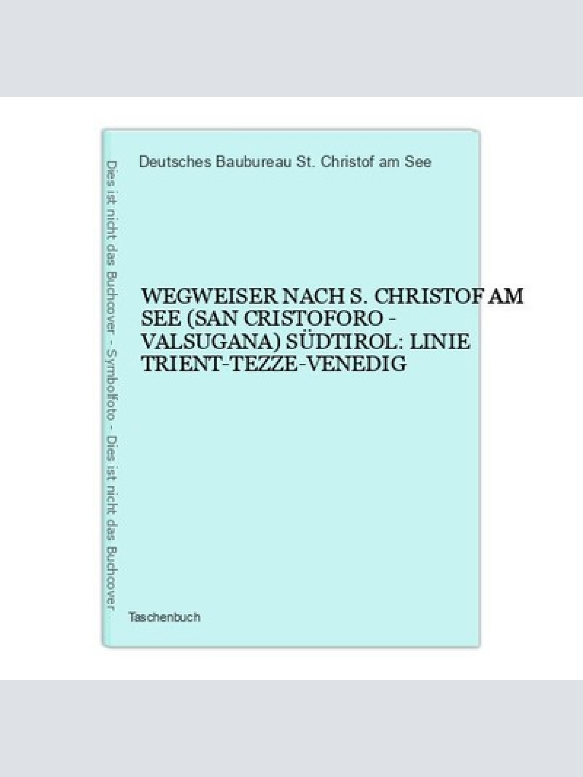 7112 WEGWEISER NACH S. CHRISTOF AM SEE SÜDTIROL: LINIE TRIENT-TEZZE-VENEDIG