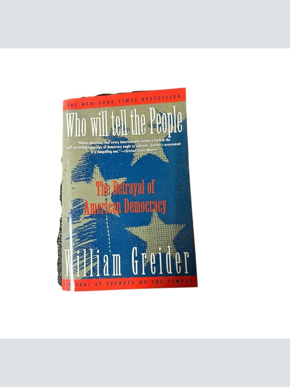 WHO WILL TELL THE PEOPLE the betrayal of American Democracy Greider, William: