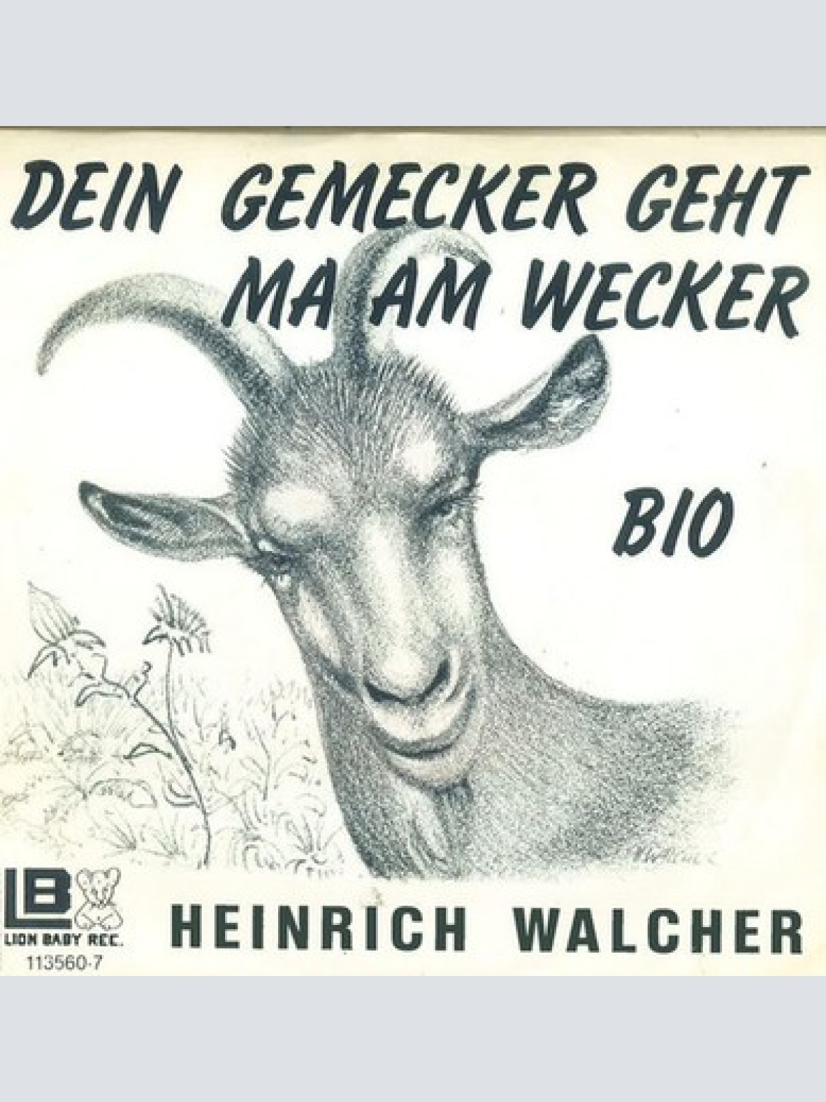 7", Single Heinrich Walcher - Dein Gemecker Geht Ma Am Wecker