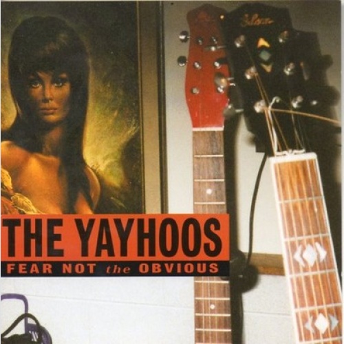 CD, Album The Yayhoos - Fear Not The Obvious
