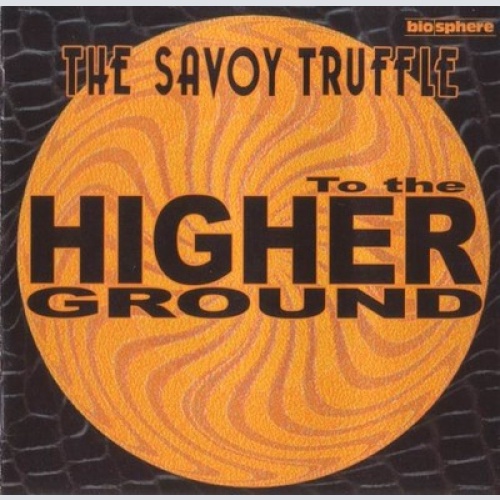 CD, Album The Savoy Truffle - To The Higher Ground