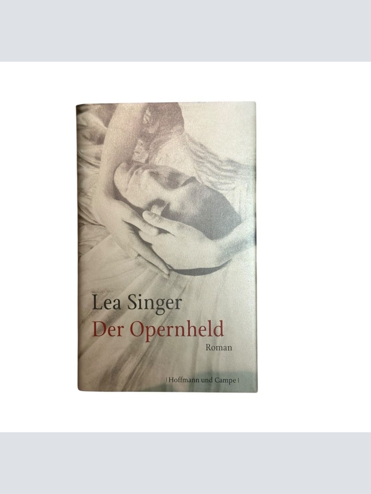 Der Opernheld: Roman Roman Singer, Lea: