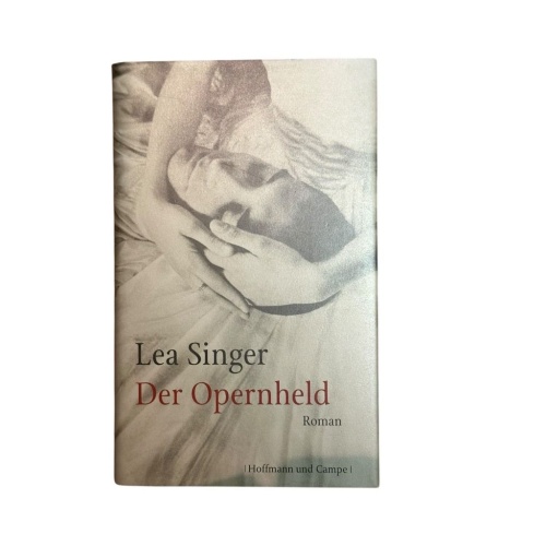 Der Opernheld: Roman Roman Singer, Lea:
