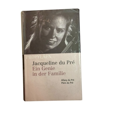 Jacqueline du Pré: Ein Genie in der Familie ein Genie in der Familie Pré, Hilary