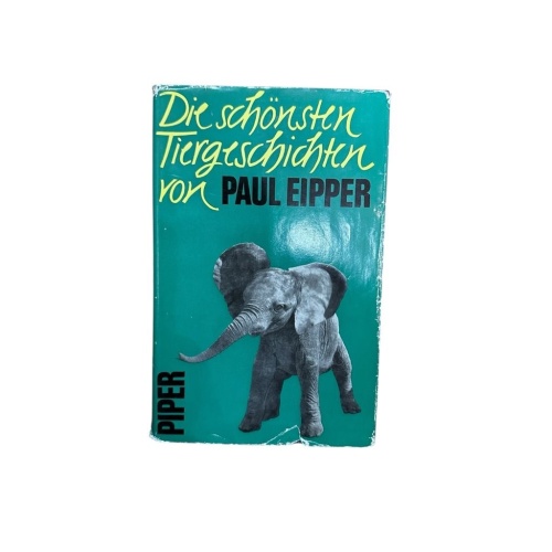Die schönsten Tiergeschichten von Paul Eipper. [Die Zeichn. stammt von Wilhelm E
