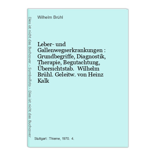 Leber- und Gallenwegserkrankungen : Grundbegriffe, Diagnostik, Therapie, Begutac