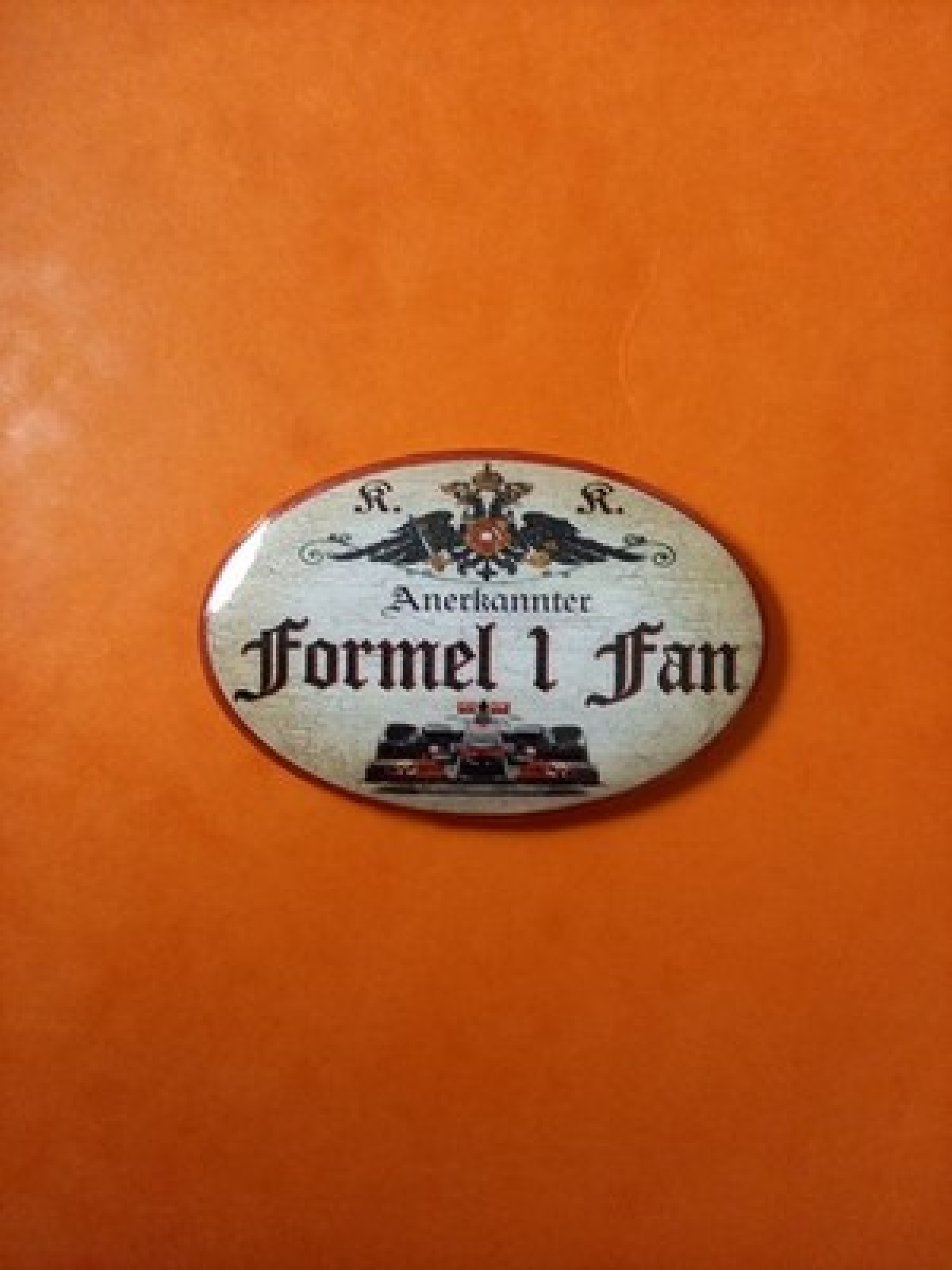 Nostalgie KuK Flaschenöffner Magnet Anerkannter Formel 1 Fan