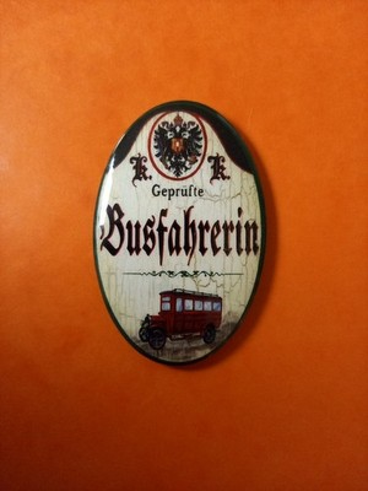 Nostalgie KuK Flaschenöffner Magnet Geprüfte Busfahrerin