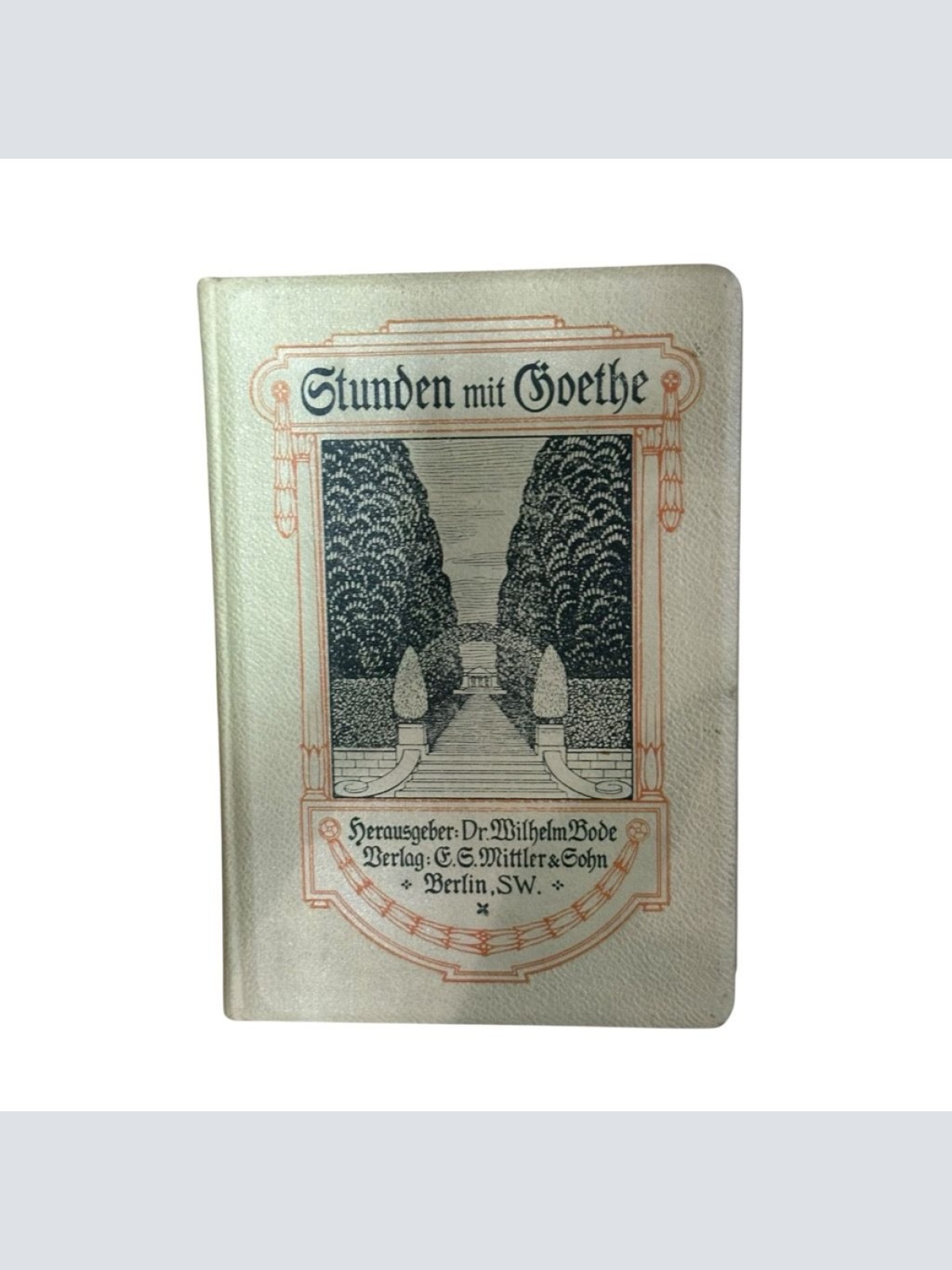 Stunden mit Goethe. Für die Freunde seiner Kunst und Weisheit Wilhelm Bode und W