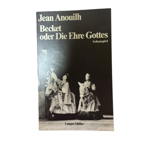 Becket oder Die Ehre Gottes Jean Anouilh. [Ins Dt. übertr. von Franz Geiger] Ano