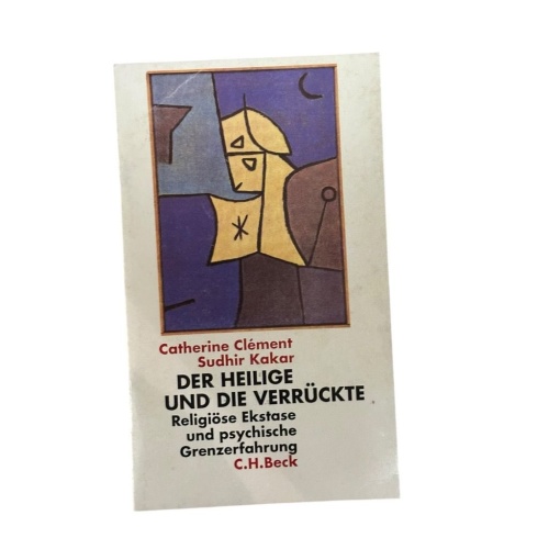 Der Heilige und die Verrückte. Unkorrigierte Leseprobe religiöse Ekstase und psy