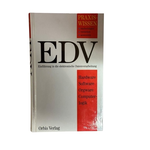 Praxiswissen EDV : [Einführung in die elektronische Datenverarbeitung ; Hardware