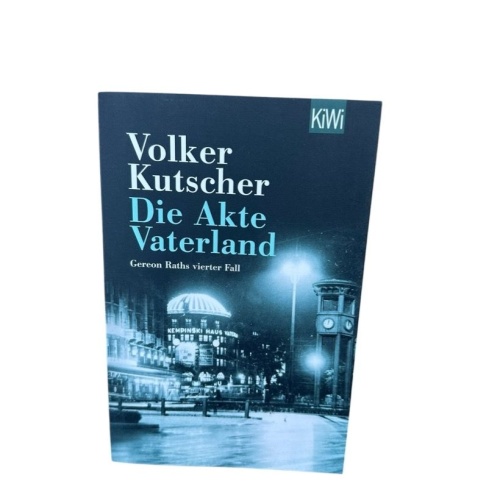 Die Akte Vaterland: Gereon Raths vierter Fall (Die Gereon-Rath-Romane, Band 4) G