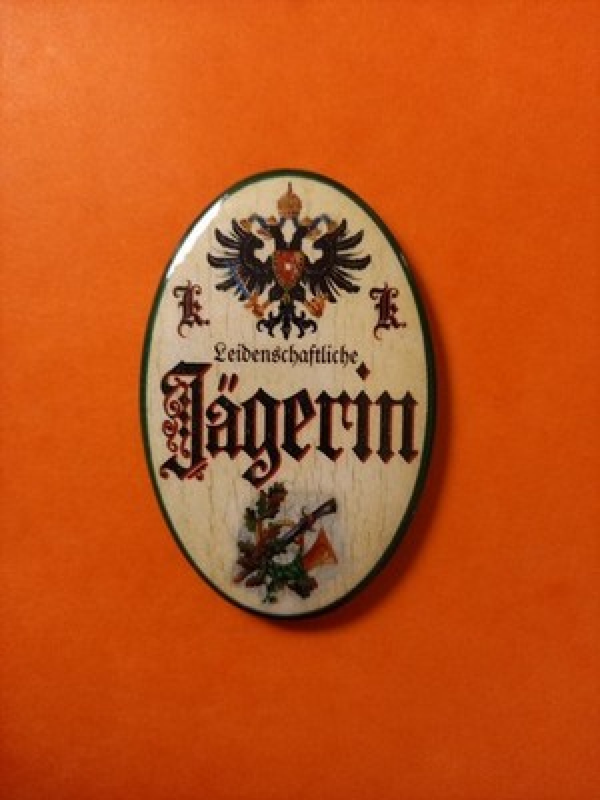 Nostalgie KuK Flaschenöffner Magnet Leidenschaftliche Jägerin
