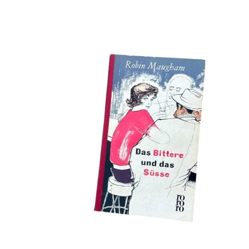 Das Bittere und das Süße. Roman Maugham, Robin: