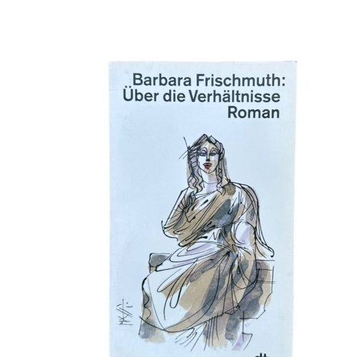 Über die Verhältnisse: Roman (dtv Literatur) Roman Frischmuth, Barbara: